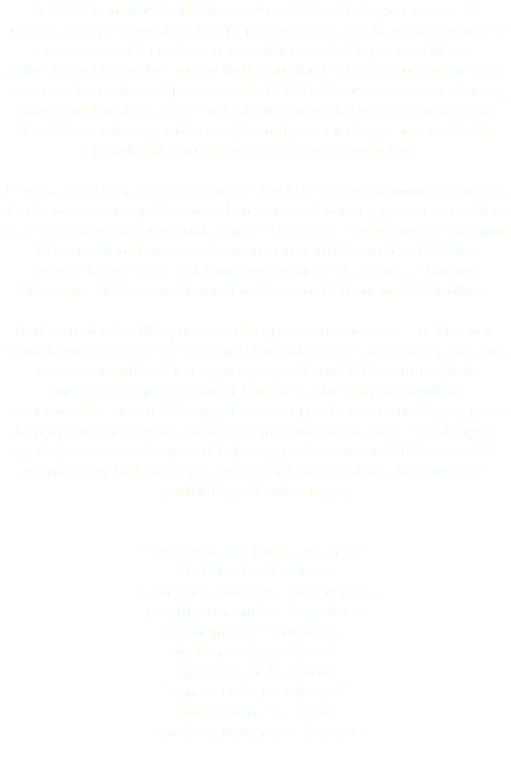 De Neil van der Drift Group is een levendige groep van 10 muzikanten, die hoofdzakelijk jazzmuziek speelt, met een cross-over naar klassieke en wereldmuziek. De groep, die is geformeerd door drummer Neil van der Drift, is een combinatie van een traditioneel jazz sextet met 2 blazers en een zangeres, aangevuld met een klassiek strijkkwartet. De combinatie van deze 2 werelden geeft een rijk en dynamisch geluid, welke de identiteit van de groep vertegenwoordigt. In Maart 2015 is de Neil van der Drift Group op tournee geweest in China, waar zij 20 concerten verzorgen in de grootste steden langs de Chinese oostkust. Tijdens deze tour verzorgden zij hun 90 minuten durende show in een aantal van de grootste concertzalen van het land, waaronder de Handan Grand Theatre, de Yantai Grand Theatre en de Henan Art Centre. Neil van der Drift is, naast dat hij de drummer en frontman is van de groep, ook de drijvende kracht achter de composities en arrangementen die de groep speelt. In 2015 rondde Neil succesvol zijn Master of Music studie aan het Fontys conservatorium in Tilburg af, waarbij de hoofdfocus lag op jazz drums en compositie. Een debuutalbum met uitsluitend eigen werk kon dan ook niet uit blijven. In December 2015 werd het album New Old City gepresenteerd, welke door de pers zeer positief werd ontvangen. Neil van der Drift - Drums
Stef de Hond - Piano
Lennart van Dijk - Contrabas
David Romanello - Saxofoon
Quirijn Vos - Trompet
Walter de Kok - Viool
Lieke Daniels - Viool
Yanna Pelser - Altviool
Joren Vennix - Cello
Chelsea Foreman - Vocals 