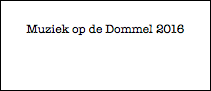 Muziek op de Dommel 2016