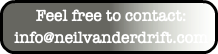 Feel free to contact: info@neilvanderdrift.com